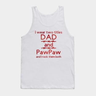 I Wear Two Title Dad & Pawpaw [Red Text] Tank Top